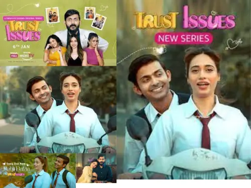 TRUST ISSUES (2023) FULL BOLLYWOOD WEB SERIES SEASON 1 COMPLETE 720P DOWNLOAD